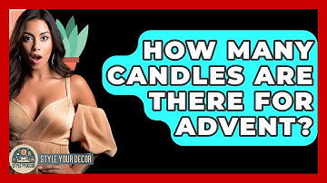 How Many Candles Are There For Advent? - Style Your Decor