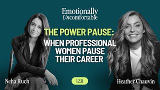 1231: The Power Pause: When Professional Women Pause Their Career with Neha Ruch
