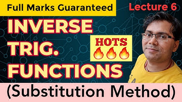 INVERSE TRIGONOMETRY L-6 | Full Marks Guaranteed | Substitution Method | JEE Main & Advanced, CBSE