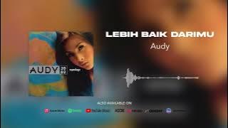Audy - Lebih Baik Darimu