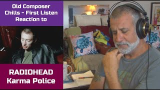 Old Composer REACTS to Radiohead Karma Police | Reaction and Reflection | Composers Point of View