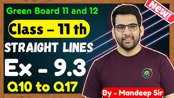 Class - 11, Ex - 9.3 Q10 to Q17 Straight Lines Maths || CBSE NCERT || New Book || Green Board