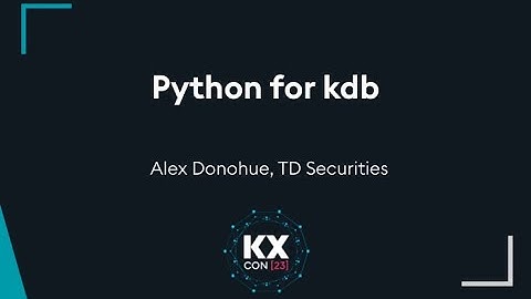 KXCON23 | Python for kdb at TD Securities