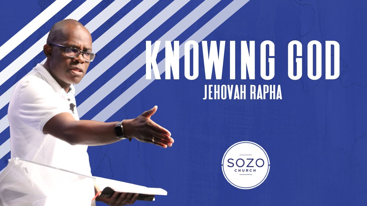 KNOWING GOD // JEHOVAH RAPHA  // SOZO CHURCH // MARLANDO JORDAN