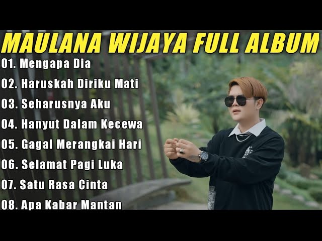 Maulana Wijaya Full Album Terbaik Dan Terpopuler - Gagal Merangkai Hati - Haruskah Diriku Mati 🎶🎵 class=