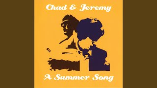 Video thumbnail of "Chad & Jeremy - A Summer Song"