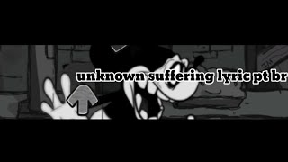 Unknown Suffering Lyric Pt Br Fnf