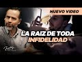 La raíz de toda infidelidad - Freddy DeAnda