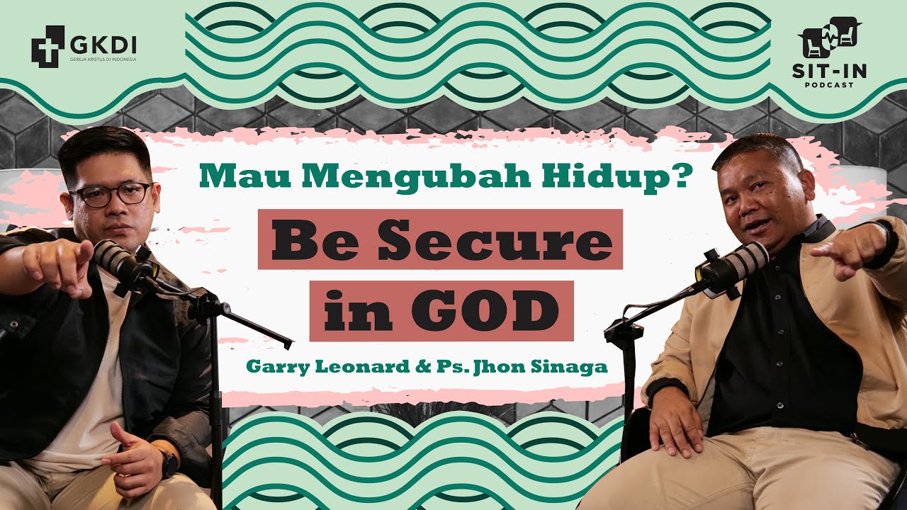 CHANGE YOUR LIFE: MENEMUKAN RASA AMAN (SECURE) di dalam TUHAN (ALLAH BAPA) | SIT IN PODCAST #19