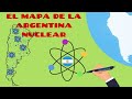 EL MAPA DE LA ARGENTINA NUCLEAR