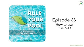 How to use SPA 500 | Rule Your Pool (Episode 68)