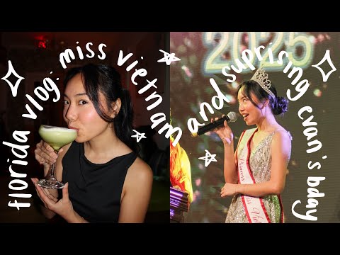 florida vlog: miss vietnam and evans birthday surprise
