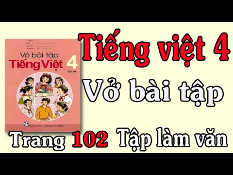 Video VỞ BÀI TẬP TIẾNG VIỆT LỚP 4 TẬP 2 TUẦN 33 TRANG 102... - YouTube