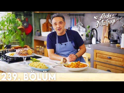 Arda'nın Mutfağı 239. Bölüm - FULL BÖLÜM