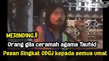 merinding, Orang gila ceramah agama Tauhid - ODGJ