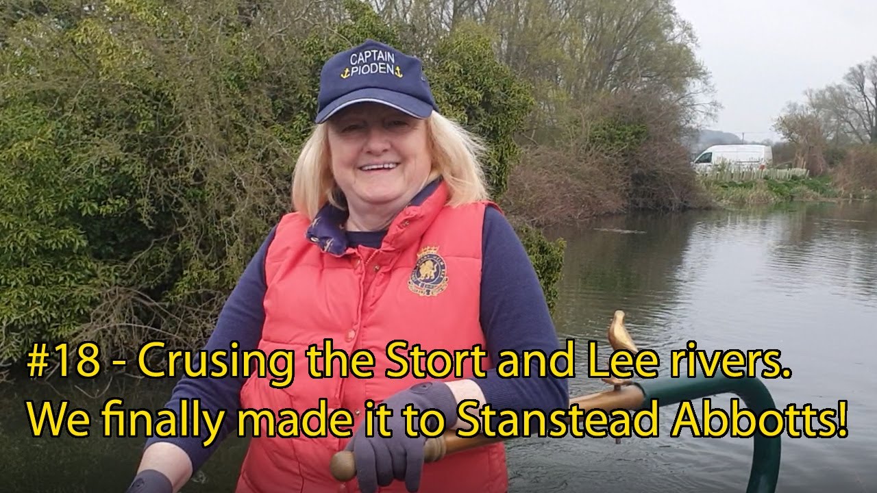 #18 - Cruising the Stort & Lea rivers in Hertfordshire - and FINALLY making it to Stansead Abbotts!