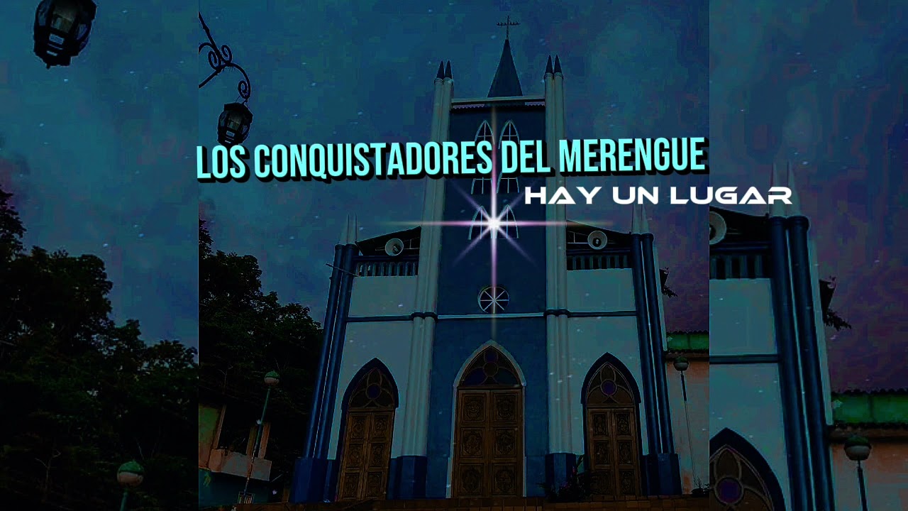 Hay Un Lugar / Los Conquistadores Del Merengue