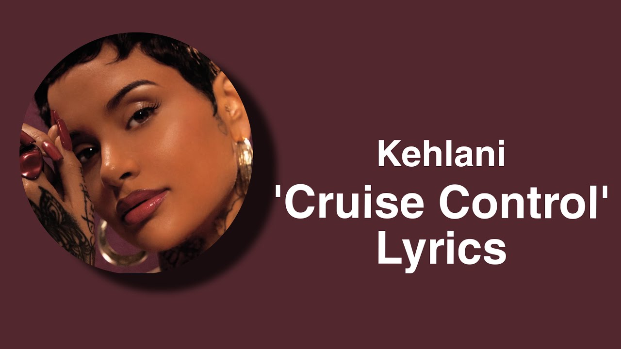 Kehlani - 'Cruise Control' (Lyrics)