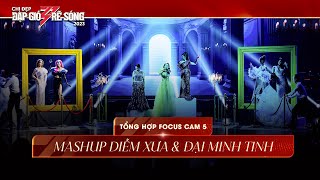 [FULL] FOCUS CAM - Mashup Diễm Xưa & Đại Minh Tinh I Team Chị Đẹp Thu Phương, Mỹ Linh