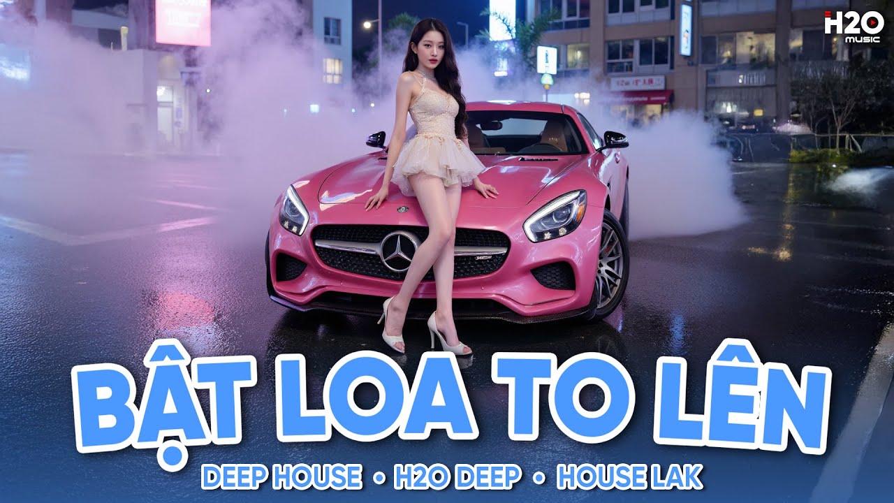 Bật Loa To Lên - House Lak Sang Xịn Mịn - Full Set Nhạc Tủ House Lak, Deep House Gây Nghiện