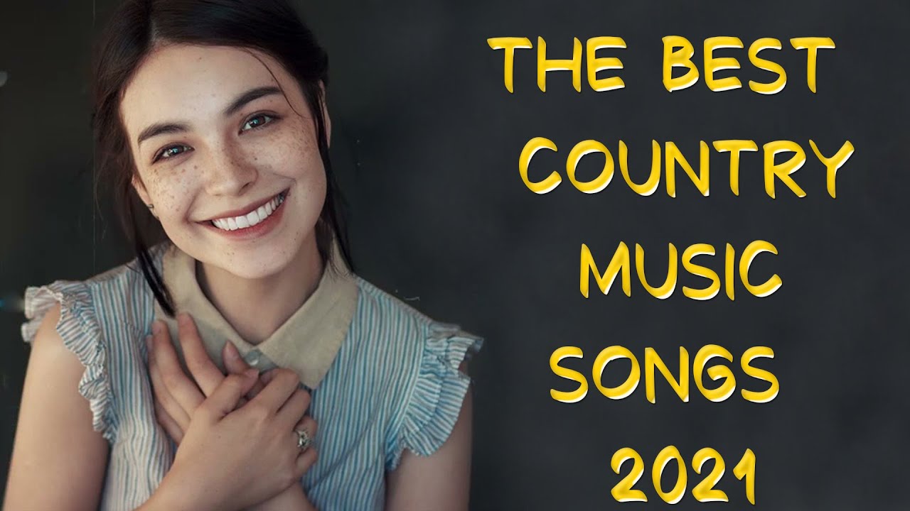 New Country Songs 2021 Top 100 Country Songs of 2021 YouTube