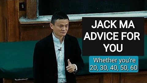 Jack Ma Career Advice for all age groups — Jack Ma Motivational Speech