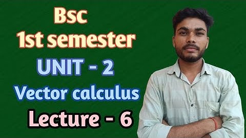 Unit - 2 | vector Calculus | Bsc 1st semester physics | #Mjpru #Bsc #iitjam #csirnet  #gate #cuetpg