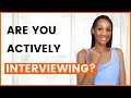 Are you actively interviewing? Interview Question and Answer