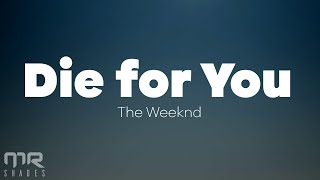 The Weeknd - Die For You (Lyrics) by Mr Shades 11,020 views 1 year ago 4 minutes, 23 seconds