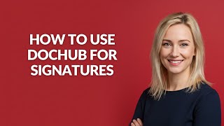 How to Use Dochub for Signatures - Julia'sTutorials