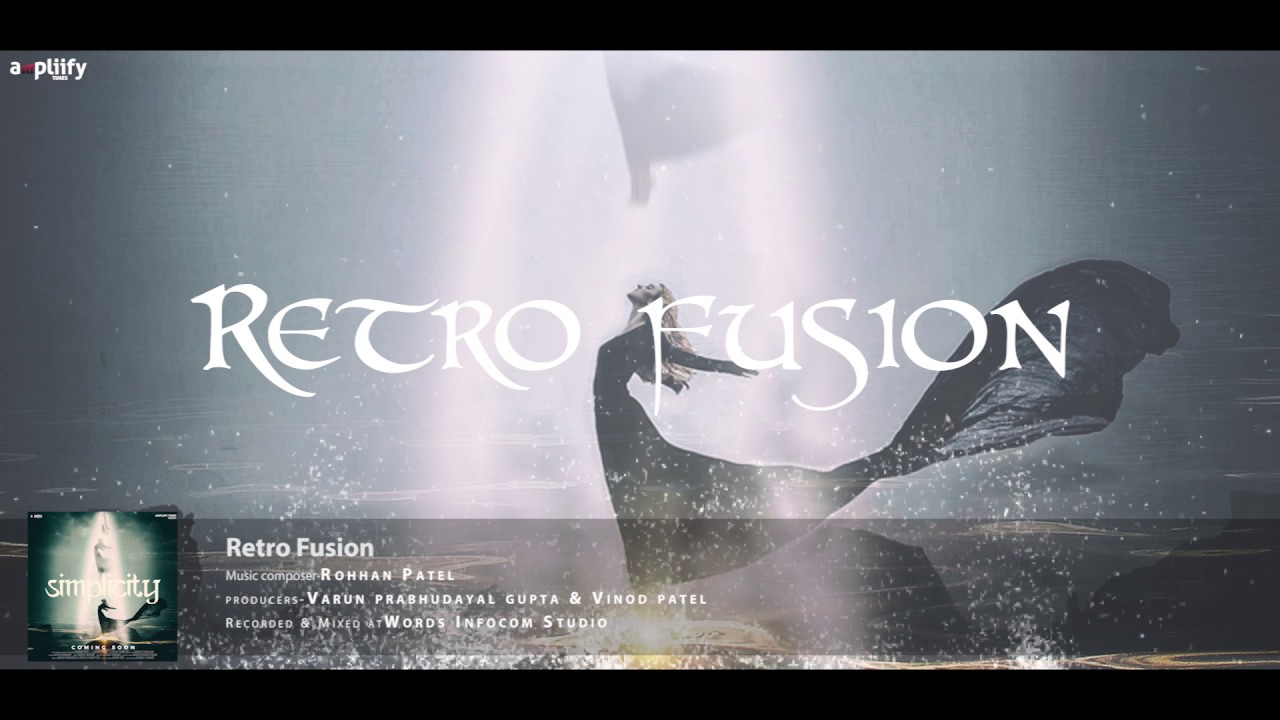 Retro Fusion | Full Song | Rohhan Patel | Ampliify Times