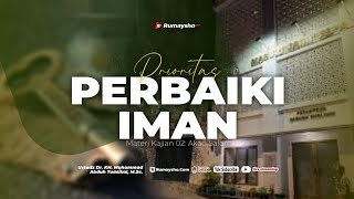 Prioritas Perbaiki Iman & Akad Salam - Ustadz Dr. Muhammad Abduh Tuasikal, M.Sc.