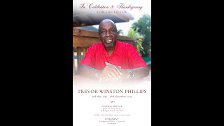 In celebration & Thanksgiving for the life of TREVOR WINSTON PHILLIPS