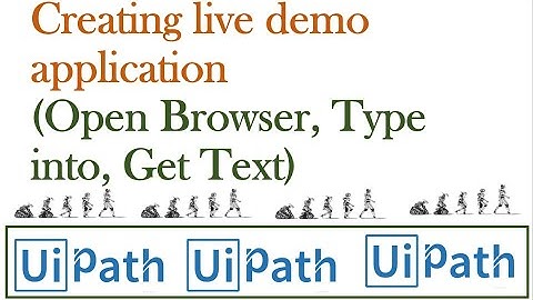 Creating demo application in UiPath (Open Browser, Type into, Get Text)