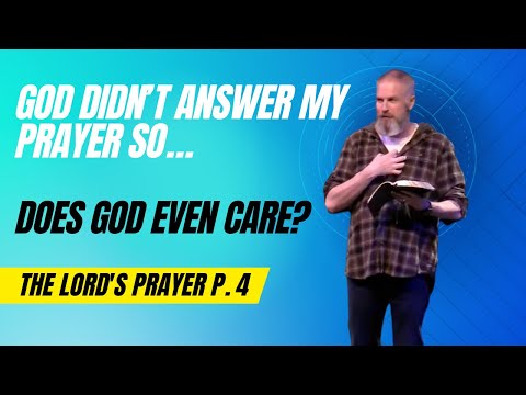 God Didn't Answer My Prayer So...Does God Even Care?