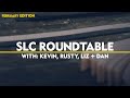 SLC Roundtable Discussion w/ Kevin, Rusty, Liz + Dan