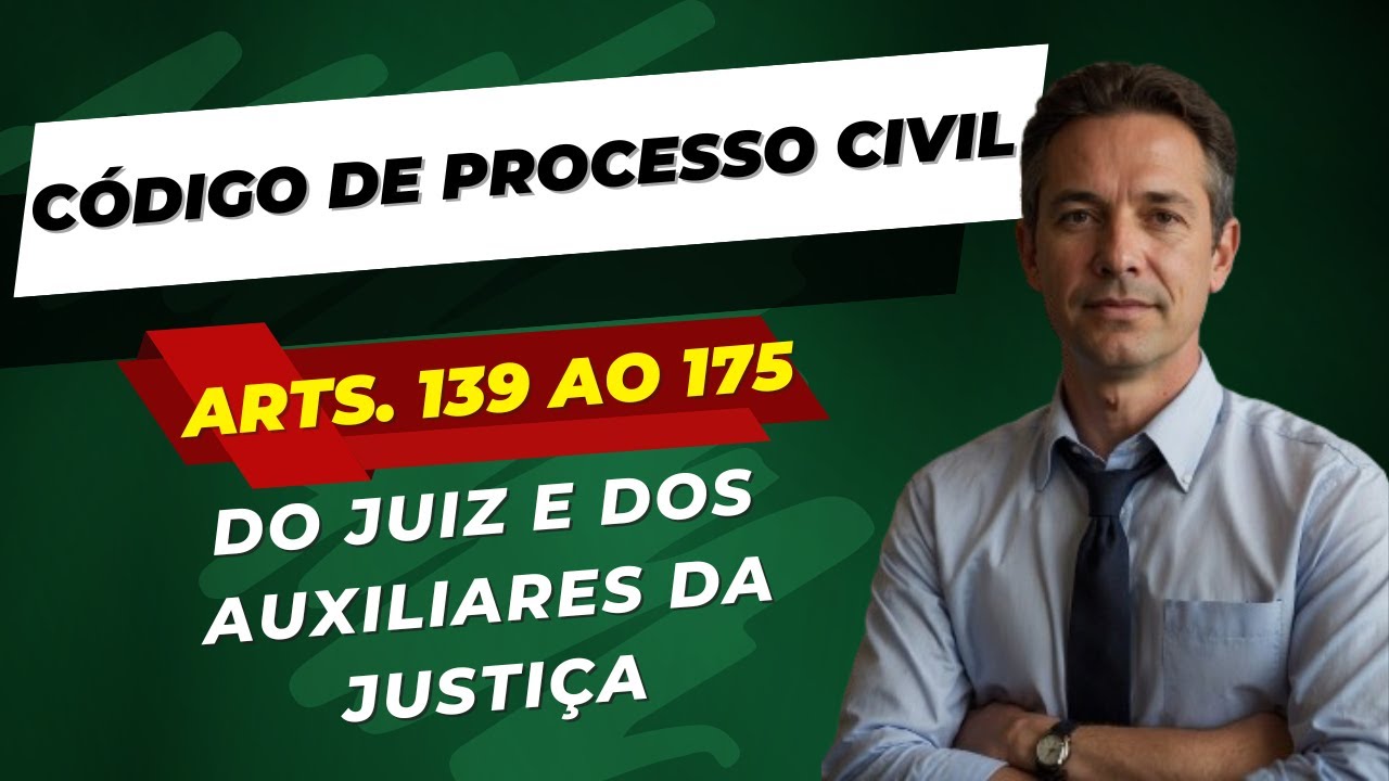 DO JUIZ E DOS AUXILIARES DE JUSTIÇA - CÓDIGO DE PROCESSO CIVIL ...