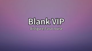 Disfigure - Blank VIP (feat. Tara Louise)(lyrics)