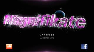 Magnifikate - Changes