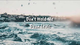 Dean Lewis - Don't Hold Me (Lyrics)
