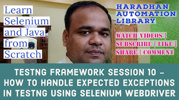 TestNG Framework Session 10 - How to handle Expected Exceptions in TestNG using Selenium WebDriver