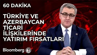 60 Dakika - Türkiye ve Azerbaycan Ticari İlişkilerinde Yatırım Fırsatları | 8 Mayıs 2024 by BloombergHT 351 views 18 hours ago 51 minutes