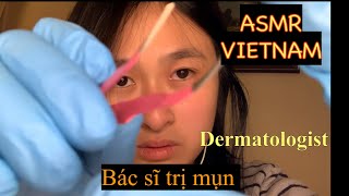 ASMR Vietnam - Dermatologist - bác sĩ trị mụn