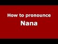 How to pronounce Nana (Italian/Italy)  - PronounceNames.com