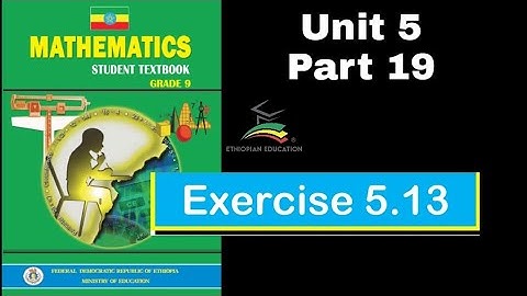 Ethiopian Grade 9 Maths Unit 5 p_19 Exercise 5.13