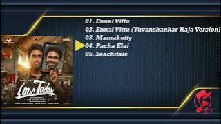 Love Today Jukebox | Yuvan Shankar Raja | Pradeep Ranganathan, Sathyaraj, Yogi Babu, Ivana