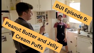 BUI episode 9: Peanut Butter and Jelly Cream Puffs-An absolute kitchen disaster