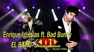 Enrique Iglesias ft. Bad Bunny - EL BANO (DJ Danceman 2.19 Reboot Video Edit)