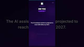 Did You Know? The AI assistant market is projected to reach... #4
