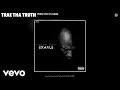 Trae Tha Truth - Even Tho Its Hard (Audio)